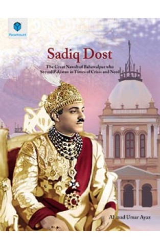 SADIQ DOST (THE GREAT NAWAB OF BAHAWALPUR)